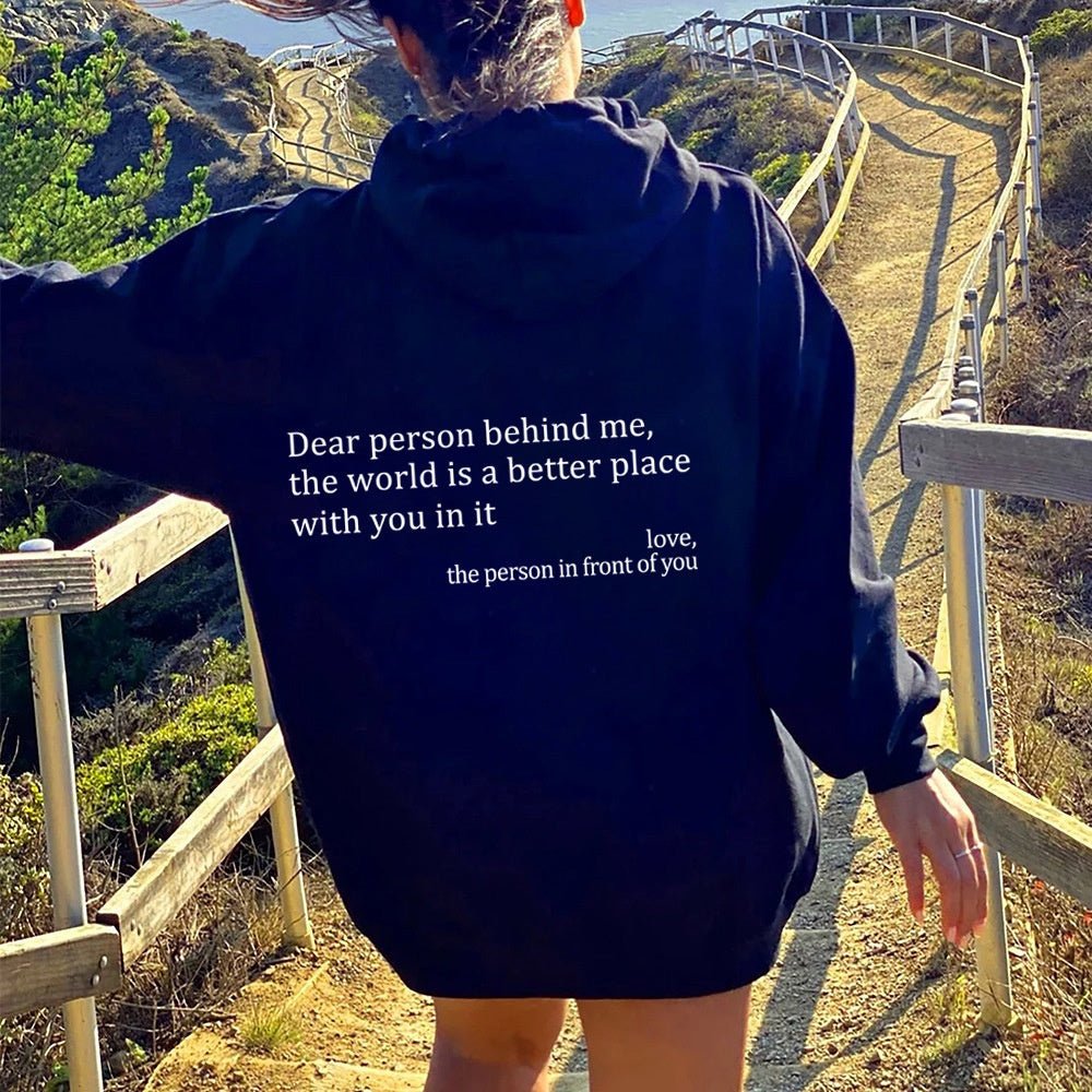 "Dear Person Behind Me" Inspirational Hoodie - Unisex Positive Message Sweatshirt - product type - NovaVisio